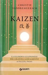 Christie Vanbremeersch Kaizen. La filosofia giapponese del grande cambiamento a piccoli passi immagine non disponibile