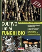 Moritz Wildenauer, Magdalena Wurth Coltivo i miei funghi bio. immagine non disponibile