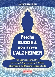 Shuvendu Sen Perché Buddha non aveva l'alzheimer.  immagine non disponibile