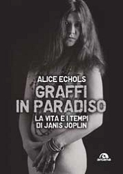 Alice Echols  Graffi in paradiso - la vita e i tempi di Janis Joplin immagine non disponibile