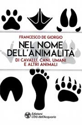 Francesco De Giorgio Nel nome dell'animalità di cavalli, cani, umani e altri animali immagine non disponibile