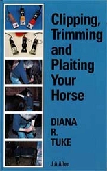 Diana R.Tuke - Clipping, trimming and plaiting your horse