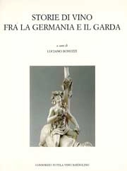 a cura di Luciano Bonuzzi - Storie di vino fra la Germania e il Garda