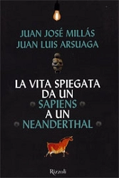 Juan Jose Millas, Juan Luis Arsuaga La vita spiegata da un Sapiens a un Neanderthal immagine non disponibile