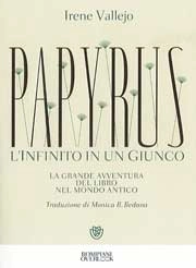 Irene Vallejo - Papyrus - l'infinito in un giunco