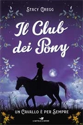 Stacy Gregg Il club dei pony - un cavallo è per sempre immagine non disponibile