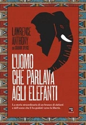 Anthony Lawrence con Graham Spence - L'uomo che parlava agli elefanti