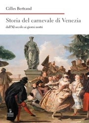 Gilles Bertrand Storia del carnevale di Venezia immagine non disponibile