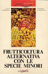 a cura di S.Sansavini, A.A.V.V. - Frutticoltura alternativa con le specie minori