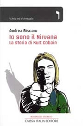 Andrea Biscaro Io sono il Nirvana - la storia di Kurt Cobain immagine non disponibile