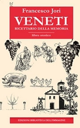 Francesco Jori Veneti - ricettario della memoria immagine non disponibile