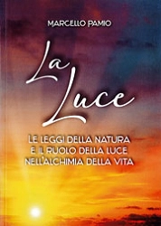 Marcello Pamio La luce. Le leggi della natura e il ruolo della luce nell'alchimia della vita immagine non disponibile