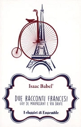 Isaac Babel' Due racconti francesi. Guy de Maupassant e Via Dante immagine non disponibile