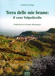 Gabriele Fedrigo - Terra delle mie brame: il caso Valpolicella