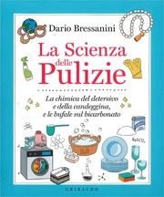 Dario Bressanini La scienza delle pulizie immagine non disponibile