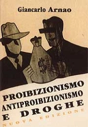 Giancarlo Arnao - Proibizionismo antiproibizionismo e droghe