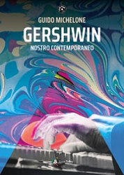 Guido Michelone - Gershwin nostro contemporaneo