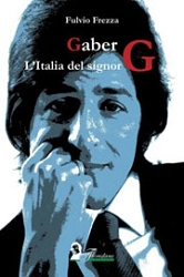 Fulvio Frezza Gaber l'Italia del Signor G immagine non disponibile