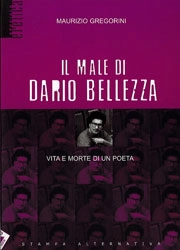 Maurizio Gregorini Il male di Dario Bellezza immagine non disponibile