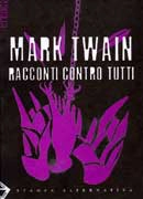 Mark Twain - Racconti contro tutti