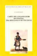 Luca Bovolato - L'arte dei luganegheri di venezia tra seicento e settecento