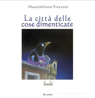 Massimiliano Frezzato La città delle cose dimenticate. Ediz. a colori immagine non disponibile