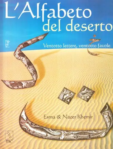 Esma Khemir  & Nacer Khemir L'alfabeto del deserto. Ventotto lettere, ventotto favole immagine non disponibile