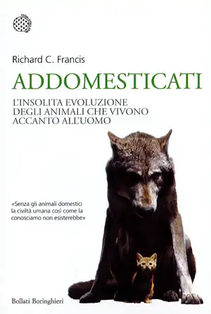 Richard C.Francis, traduzione di Francesca Pe' - Addomesticati