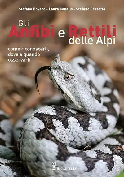 Stefano Bovero, Laura Canalis, Stefano Crosetto - Gli anfibi e i rettili delle Alpi