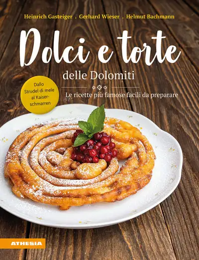 Heinrich Gasteiger, Grehard Wieser, Helmut Bachmann - Dolci e torte delle Dolomiti